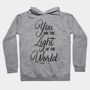 You are the light of the world. Matthew 5:14 Hoodie